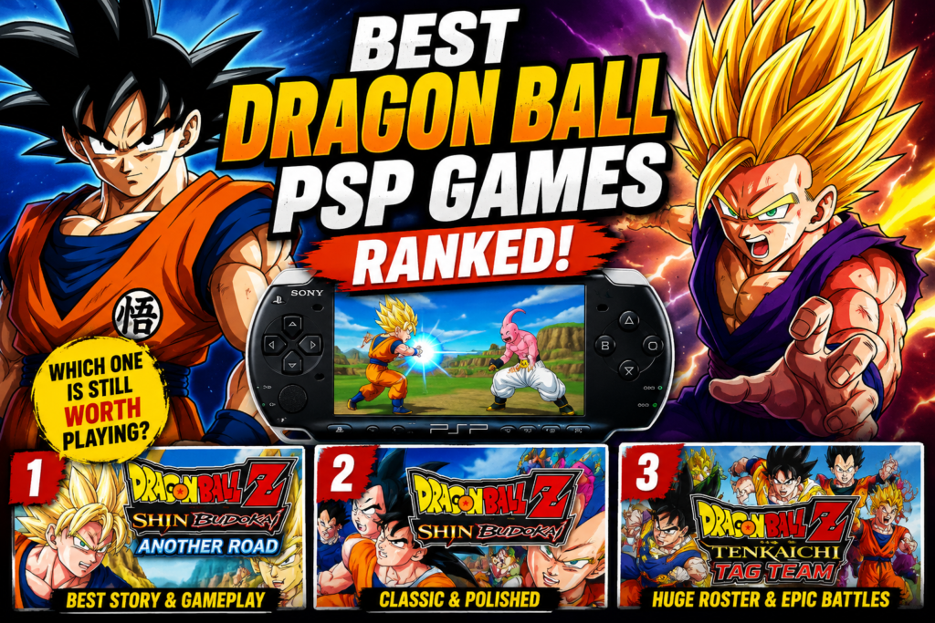 Best Dragon Ball PSP Games Ranked (2026) – Which One Is Still Worth Playing Today?